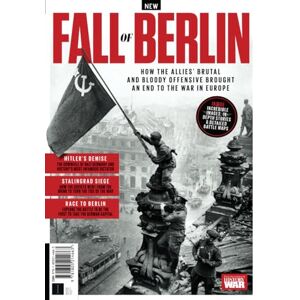 Future Publishing Ltd History of War Fall of Berlin: How the Allies' Brutal & Bloody Offensive Brought an End to the War in Europe Future Publishing Ltd History of War Fall of Berlin: How the Allies' Brutal & Bloody Offensive Brought an End to the War in Europe