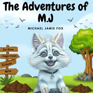 Patterson, Sherry The Adventures of M J: Michael 'Jamie" Fox: 1 Patterson, Sherry The Adventures of M J: Michael 'Jamie" Fox: 1