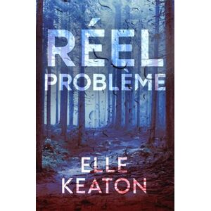 Keaton, Elle Réel Problème (West Coast Forensics) Keaton, Elle Réel Problème (West Coast Forensics)