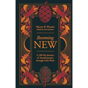 Wiersbe, Warren W Becoming New: 100 Days of Transformation Through God's Word Wiersbe, Warren W Becoming New: 100 Days of Transformation Through God's Word