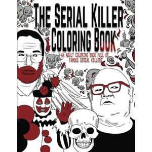 Rosewood The Serial Killer Coloring Book: An Adult Coloring Book Full of Famous Serial Killers Rosewood The Serial Killer Coloring Book: An Adult Coloring Book Full of Famous Serial Killers