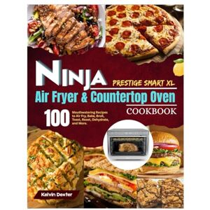 Dexter, Kelvin Ninja Prestige Smart XL Air Fryer & Countertop Oven Cookbook: 100 Mouthwatering Recipes to Air Fry, Bake, Broil, Toast, Roast, Dehydrate, and More. ... at Once in less Space. With 28-Day Meal Plan. Dexter, Kelvin Ninja Prestige Smart XL Air Fryer & Countertop Oven Cookbook: 100 Mouthwatering Recipes to Air Fry, Bake, Broil, Toast, Roast, Dehydrate, and More. ... at Once in less Space. With 28-Day Meal Plan.