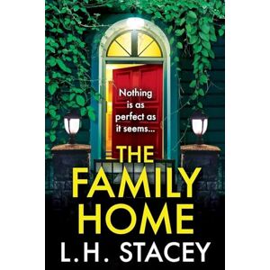 Stacey, L. H. The Family Home: An utterly chilling psychological thriller from L H Stacey for 2025 Stacey, L. H. The Family Home: An utterly chilling psychological thriller from L H Stacey for 2025