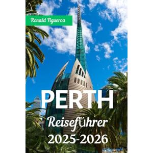 Figueroa, Ronald PERTH REISEFÜHRER 2025-2026 Figueroa, Ronald PERTH REISEFÜHRER 2025-2026