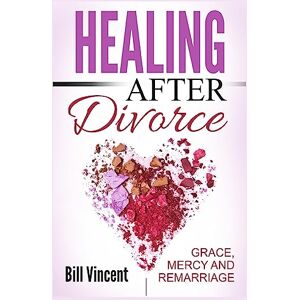 Vincent Healing After Divorce: Grace, Mercy and Remarriage (Large Print Edition) Vincent Healing After Divorce: Grace, Mercy and Remarriage (Large Print Edition)