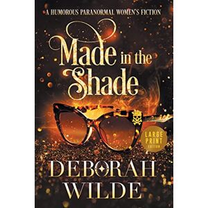 Wilde, Deborah Made in the Shade: A Humorous Paranormal Women's Fiction (Large Print): 2 (Magic After Midlife) Wilde, Deborah Made in the Shade: A Humorous Paranormal Women's Fiction (Large Print): 2 (Magic After Midlife)