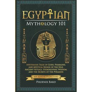 Phoenix Egyptian Mythology 101: Mysterious Tales of Gods, Pharaohs, and Mystical Beings of the Nile. Ancient Rituals, Hieroglyphic Wisdom, and the Secrets of the Pyramids (Myth Magic) Phoenix Egyptian Mythology 101: Mysterious Tales of Gods, Pharaohs, and Mystical Beings of the Nile. Ancient Rituals, Hieroglyphic Wisdom, and the Secrets of the Pyramids (Myth Magic)