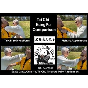 Walth, Sifu Don Tai Chi Kung Fu Comparison: Eagle Claw, Chin Na, Tai Chi, Pressure Point application Walth, Sifu Don Tai Chi Kung Fu Comparison: Eagle Claw, Chin Na, Tai Chi, Pressure Point application
