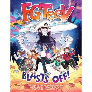 FGTeeV : Blasts Off!: A Wild Journey Through the Cosmos with YouTube's Favorite Gamer Family FGTeeV : Blasts Off!: A Wild Journey Through the Cosmos with YouTube's Favorite Gamer Family