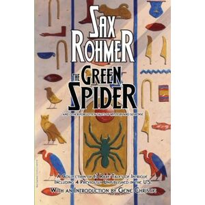 Rohmer, Sax The Green Spider: And Other Forgotten Tales of Mystery and Suspense Rohmer, Sax The Green Spider: And Other Forgotten Tales of Mystery and Suspense