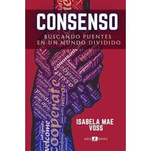 Voss CONSENSO: Buscando Puentes en un Mundo Dividido (Ética para el Siglo XXI) Voss CONSENSO: Buscando Puentes en un Mundo Dividido (Ética para el Siglo XXI)
