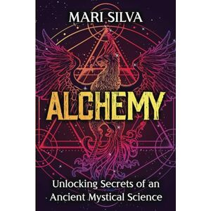 Silva Alchemy: Unlocking Secrets of an Ancient Mystical Science (Spiritual Philosophies) Silva Alchemy: Unlocking Secrets of an Ancient Mystical Science (Spiritual Philosophies)