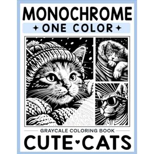 Ann, Lily Monochrome Grayscale Coloring Book Cute Cats: Adorable Furry Friends in One-Color Art Simple and Calming to Color for Stress Relief Ann, Lily Monochrome Grayscale Coloring Book Cute Cats: Adorable Furry Friends in One-Color Art Simple and Calming to Color for Stress Relief