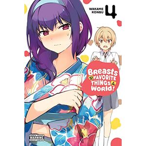 Konbu, Wakame Breasts Are My Favorite Things in the World!, Vol. 4 (BREASTS ARE MY FAVORITE THINGS IN WORLD GN) Konbu, Wakame Breasts Are My Favorite Things in the World!, Vol. 4 (BREASTS ARE MY FAVORITE THINGS IN WORLD GN)