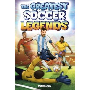 RookieLand The Greatest Soccer Legends: Thrilling Anecdotes, Astonishing Facts, and Unforgettable Success Stories of the Game's Biggest Stars. Fully Illustrated in Color RookieLand The Greatest Soccer Legends: Thrilling Anecdotes, Astonishing Facts, and Unforgettable Success Stories of the Game's Biggest Stars. Fully Illustrated in Color