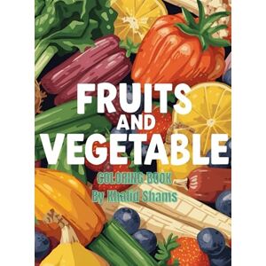 Shams, Mr. Khalid Fruits And Vegetable Coloring Book Shams, Mr. Khalid Fruits And Vegetable Coloring Book