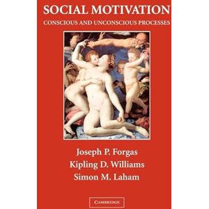Forgas, Joseph Social Motivation: Conscious and Unconscious Processes (Sydney Symposium of Social Psychology) Forgas, Joseph Social Motivation: Conscious and Unconscious Processes (Sydney Symposium of Social Psychology)