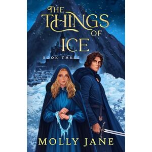 Jane, Molly The Things of Ice: An Epic Coming-of-Age Fantasy Adventure (The Things of Nature) Jane, Molly The Things of Ice: An Epic Coming-of-Age Fantasy Adventure (The Things of Nature)