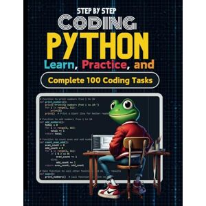 BOOKSGEEK Python for Kids Step by Step: Python Coding Book for Kids Learn From Zero to Python Hero with 100 Examples and 100 Tasks to Code , Solutions Included- ... Froggy Adventures in How the World Works!) BOOKSGEEK Python for Kids Step by Step: Python Coding Book for Kids Learn From Zero to Python Hero with 100 Examples and 100 Tasks to Code , Solutions Included- ... Froggy Adventures in How the World Works!)