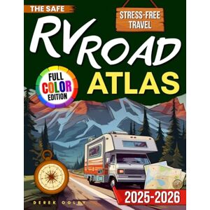 Ogley, Derek The Safe RV Road Atlas: Verified Campgrounds, Scenic Highways, Reliable Fuel Stops and Practical Turn-by-Turn Directions — A Proven Guide to Confident, Stress-Free Travel for Every RVers Ogley, Derek The Safe RV Road Atlas: Verified Campgrounds, Scenic Highways, Reliable Fuel Stops and Practical Turn-by-Turn Directions — A Proven Guide to Confident, Stress-Free Travel for Every RVers