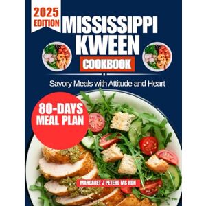 Peters Ms Rdn, Margaret J Mississippi Kween Cookbook 2025: Savory Meals with Attitude and Heart (Everyday Nutrition Series by Margaret J. Peters, MS, RDN) Peters Ms Rdn, Margaret J Mississippi Kween Cookbook 2025: Savory Meals with Attitude and Heart (Everyday Nutrition Series by Margaret J. Peters, MS, RDN)