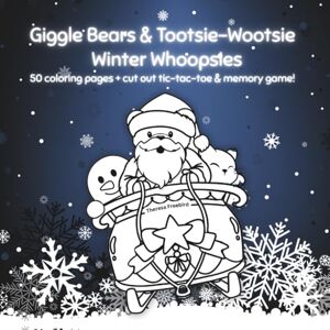 Freebird, Theresa Giggle Bears & Tootsie-Wootsie Winter Whoopsies: 50 Coloring Pages + Cut Out Tic-Tac-Toe & Memory Game Freebird, Theresa Giggle Bears & Tootsie-Wootsie Winter Whoopsies: 50 Coloring Pages + Cut Out Tic-Tac-Toe & Memory Game