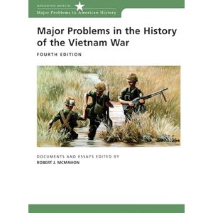 McMahon, Robert Major Problems in the History of the Vietnam War: Documents and Essays (Major Problems in American History (Wadsworth)) McMahon, Robert Major Problems in the History of the Vietnam War: Documents and Essays (Major Problems in American History (Wadsworth))