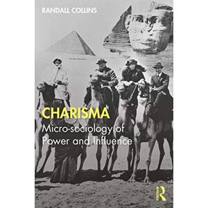 Collins, Randall Charisma: Micro-sociology of Power and Influence Collins, Randall Charisma: Micro-sociology of Power and Influence