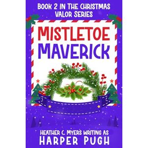 Pugh, Harper Mistletoe Maverick: 2 (The Christmas Valor Series) Pugh, Harper Mistletoe Maverick: 2 (The Christmas Valor Series)