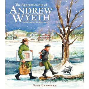 Barretta, Gene The Apprenticeship of Andrew Wyeth: Painting a Family Legacy Barretta, Gene The Apprenticeship of Andrew Wyeth: Painting a Family Legacy