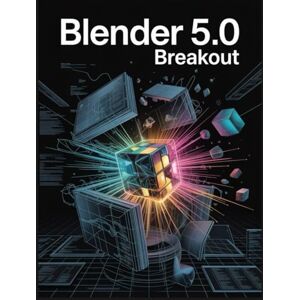 Andrew, Caleb Blender 5.0 Breakout: The Migration Guide for Professionals: Mastering EEVEE Next, Project Baklava, and the Physics Node Ecosystem Andrew, Caleb Blender 5.0 Breakout: The Migration Guide for Professionals: Mastering EEVEE Next, Project Baklava, and the Physics Node Ecosystem