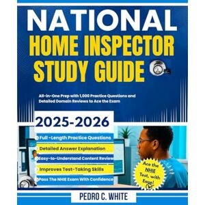 WHITE, PEDRO C. National Home Inspector Study Guide 2025-2026: All-In-One Prep with 1,000 Practice Questions and Detailed Domain Reviews to Ace the Exam WHITE, PEDRO C. National Home Inspector Study Guide 2025-2026: All-In-One Prep with 1,000 Practice Questions and Detailed Domain Reviews to Ace the Exam