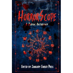Press, January Ember HorrorScope: A Zodiac Anthology Press, January Ember HorrorScope: A Zodiac Anthology