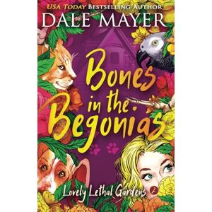Mayer, Dale Bones in the Begonias: 2 (Lovely Lethal Gardens) Mayer, Dale Bones in the Begonias: 2 (Lovely Lethal Gardens)