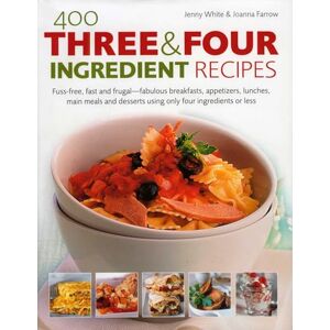 Joanna Farrow 400 Three and Four Ingredient Recipes: Fuss-Free, Fast and Frugal-Fabulous Breakfasts, Appetizers, Lunches, Main Meals and Desserts Using Only Four Ingredients or Less Joanna Farrow 400 Three and Four Ingredient Recipes: Fuss-Free, Fast and Frugal-Fabulous Breakfasts, Appetizers, Lunches, Main Meals and Desserts Using Only Four Ingredients or Less