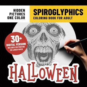 Clem, Frida Spiroglyphics Coloring Book Halloween: Spooky Coloring Pages With Hidden Pictures for Adults Stress Relief & Relaxation With Just One Color Clem, Frida Spiroglyphics Coloring Book Halloween: Spooky Coloring Pages With Hidden Pictures for Adults Stress Relief & Relaxation With Just One Color