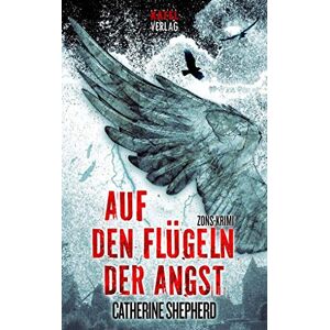 Shepherd, Catherine Auf den Flügeln der Angst: Zons-Krimi (Zons Thriller) Shepherd, Catherine Auf den Flügeln der Angst: Zons-Krimi (Zons Thriller)