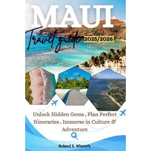 Roland Maui Travel Guide 2025–2026: Unlock Hidden Gems • Plan Perfect Itineraries •Immerse in Culture & Adventure Roland Maui Travel Guide 2025–2026: Unlock Hidden Gems • Plan Perfect Itineraries •Immerse in Culture & Adventure