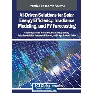 AI-Driven Solutions for Solar Energy Efficiency, Irradiance Modeling, and PV Forecasting AI-Driven Solutions for Solar Energy Efficiency, Irradiance Modeling, and PV Forecasting