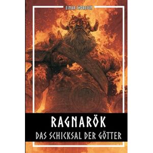 Thoresen, Einar Ragnarök – Das Schicksal der Götter: Die komplette Geschichte der nordischen Weltentstehung und ihres Untergangs (Nordische Mythen & Sagen) Thoresen, Einar Ragnarök – Das Schicksal der Götter: Die komplette Geschichte der nordischen Weltentstehung und ihres Untergangs (Nordische Mythen & Sagen)