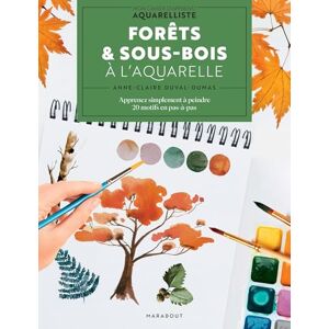Duval-Dumas, Anne-Claire Forêts et sous-bois à l'aquarelle: Apprenez simplement à peindre. 20 motifs en pas-à-pas: 31614 Duval-Dumas, Anne-Claire Forêts et sous-bois à l'aquarelle: Apprenez simplement à peindre. 20 motifs en pas-à-pas: 31614