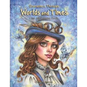 Karron, Christine Characters Through Worlds and Times Line Art Coloring Book Karron, Christine Characters Through Worlds and Times Line Art Coloring Book