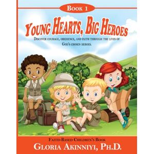Akinniyi, Gloria Young Hearts, Big Heroes: Simplified Bible Stories for Everyday Young Learners Akinniyi, Gloria Young Hearts, Big Heroes: Simplified Bible Stories for Everyday Young Learners