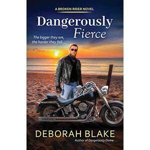 Blake, Deborah Dangerously Fierce: Volume 3 (The Broken Riders) Blake, Deborah Dangerously Fierce: Volume 3 (The Broken Riders)