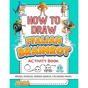 Creative Labs How To Draw Italian Brainrot & Activity Book: Fun Step-by-Step Drawing, Coloring Pages, Mazes, Puzzles & Brain Teasers Featuring Whimsical Characters ... and More – A Creative Gift for Every Child! Creative Labs How To Draw Italian Brainrot & Activity Book: Fun Step-by-Step Drawing, Coloring Pages, Mazes, Puzzles & Brain Teasers Featuring Whimsical Characters ... and More – A Creative Gift for Every Child!
