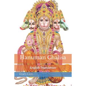 Das, Ram Hanuman Chalisa in English: Originally authored by Tulsidas in Awadhi Das, Ram Hanuman Chalisa in English: Originally authored by Tulsidas in Awadhi