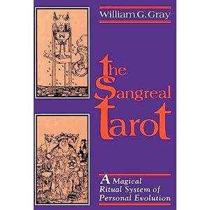 William G. Gray Sangreal Tarot: A Magical Ritual System of Personal Evolution William G. Gray Sangreal Tarot: A Magical Ritual System of Personal Evolution