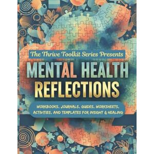 DIXON, MS. DENISE G Mental Health Reflections: Templates, Workbook, Journal, Guides, Worksheets and Activities for Insight & Healing DIXON, MS. DENISE G Mental Health Reflections: Templates, Workbook, Journal, Guides, Worksheets and Activities for Insight & Healing