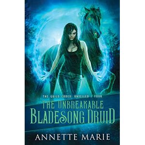 Marie, Annette The Unbreakable Bladesong Druid: 4 (The Guild Codex: Unveiled) Marie, Annette The Unbreakable Bladesong Druid: 4 (The Guild Codex: Unveiled)
