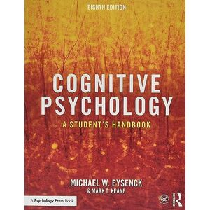 Eysenck, Michael W. Cognitive Psychology: A Student's Handbook Eysenck, Michael W. Cognitive Psychology: A Student's Handbook